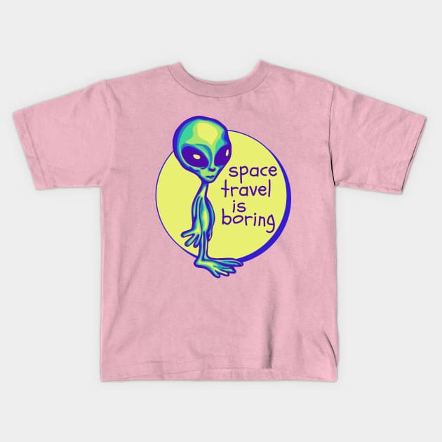 Space Travel Is Boring Kids T-Shirt by Slightly Unhinged